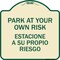 Signmission Park Your Own Risk Estacione Su Propio Riesgo Heavy-Gauge Aluminum Sign, 18" x 18", TG-1818-23489 A-DES-TG-1818-23489 - alternate 1